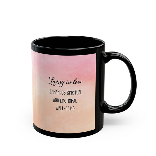 Inspirational "Living in Love Enhances Spiritual and Emotional Well-Being" Black Coffee Mug (11oz, 15oz)