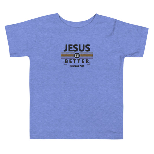 Toddler Short Sleeve Tee - "Jesus is Better"