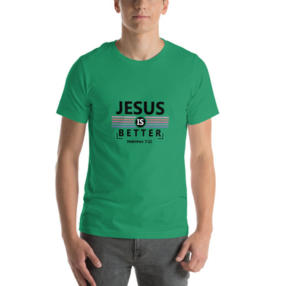 Jesus is Better Unisex T-shirt
