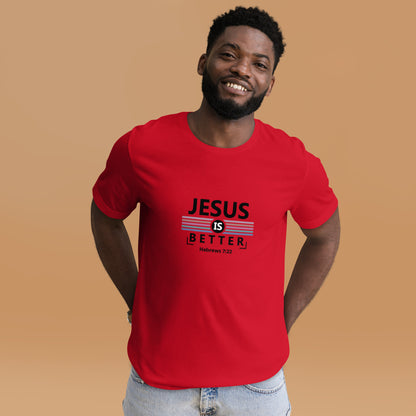 Jesus is Better Unisex T-shirt