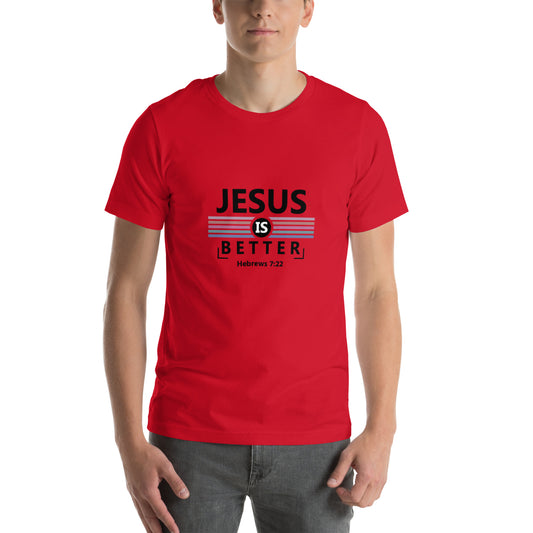 Jesus is Better Unisex T-shirt